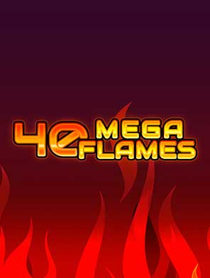 40 Mega Flames