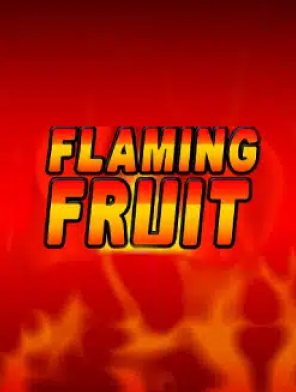 Flaming Fruit