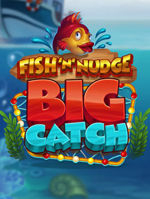 Fish 'n' Nudge Big Catch