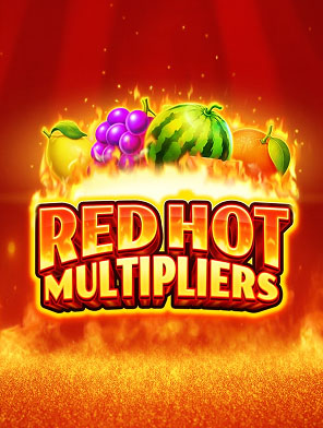 Red Hot Multipliers