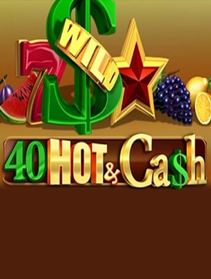 40 Hot & Cash